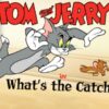tom jerry in whats the catch